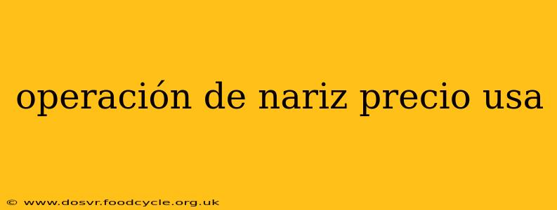 operación de nariz precio usa