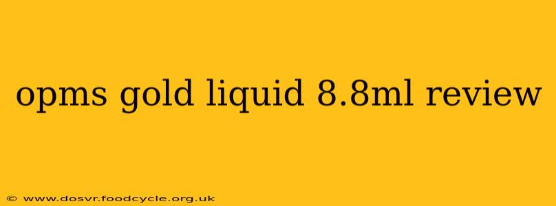 opms gold liquid 8.8ml review