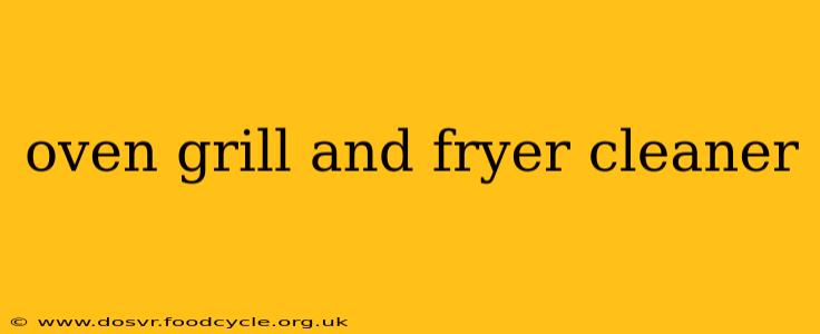oven grill and fryer cleaner