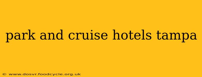 park and cruise hotels tampa