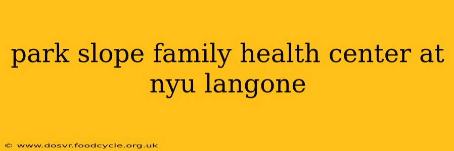 park slope family health center at nyu langone