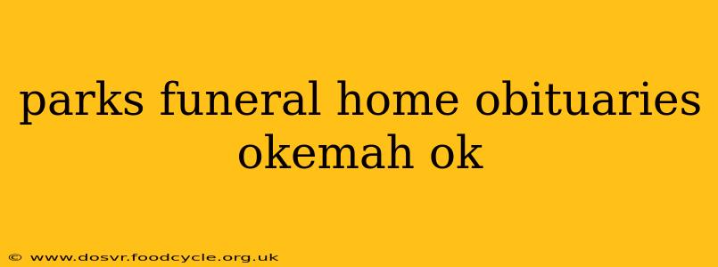parks funeral home obituaries okemah ok