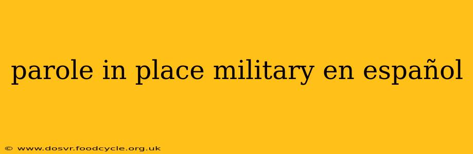 parole in place military en español