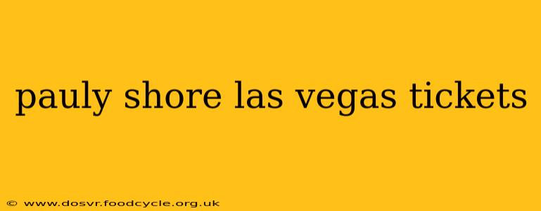 pauly shore las vegas tickets