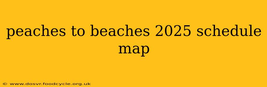 peaches to beaches 2025 schedule map