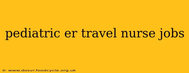 pediatric er travel nurse jobs