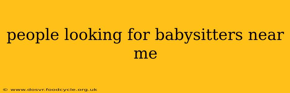 people looking for babysitters near me