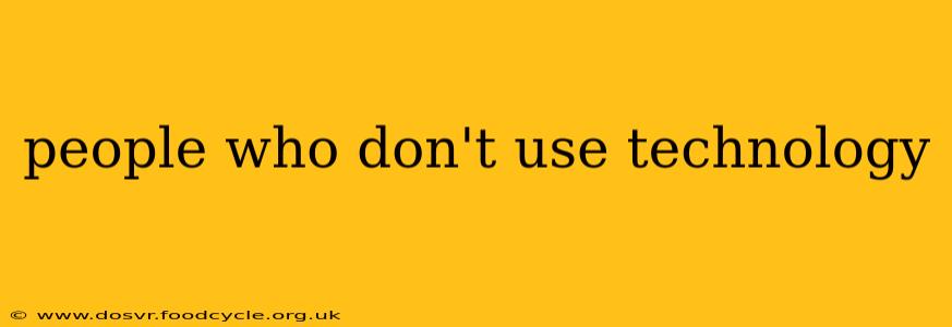 people who don't use technology