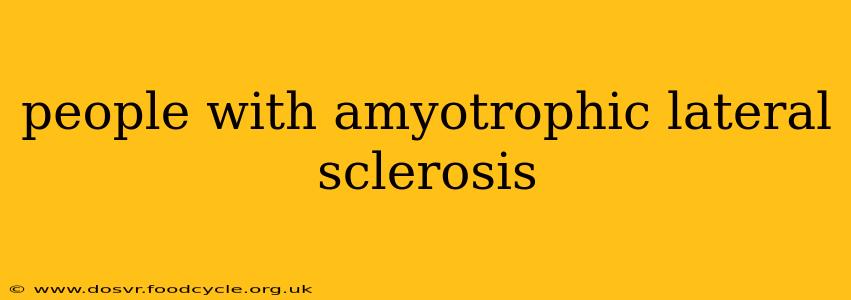 people with amyotrophic lateral sclerosis