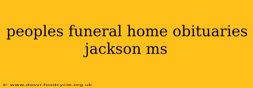 peoples funeral home obituaries jackson ms