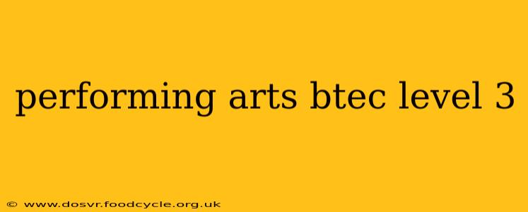 performing arts btec level 3