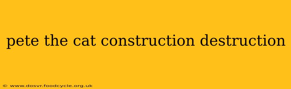 pete the cat construction destruction