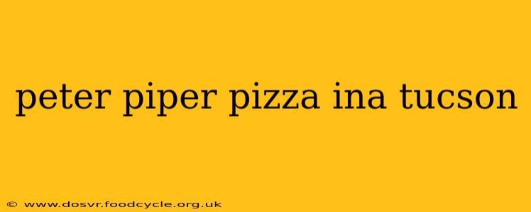 peter piper pizza ina tucson