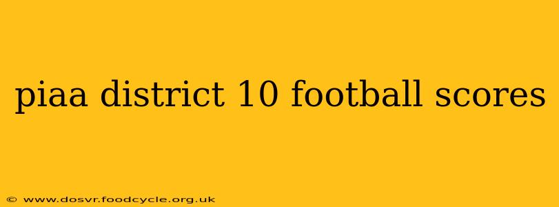 piaa district 10 football scores