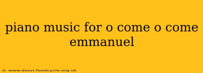 piano music for o come o come emmanuel