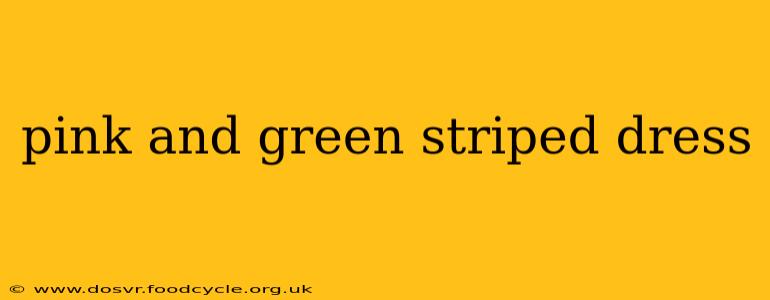 pink and green striped dress