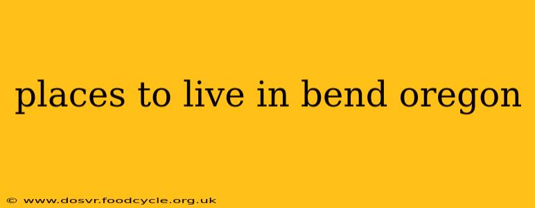places to live in bend oregon