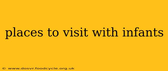places to visit with infants