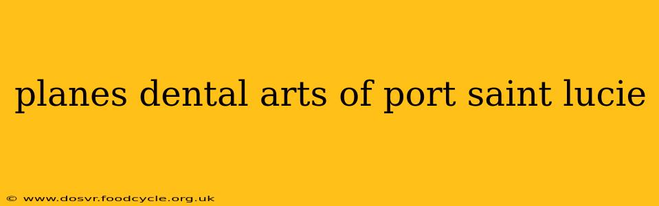 planes dental arts of port saint lucie