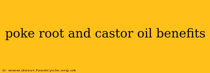 poke root and castor oil benefits