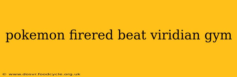 pokemon firered beat viridian gym
