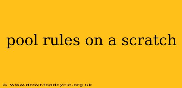 pool rules on a scratch