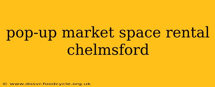pop-up market space rental chelmsford