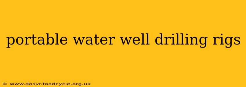portable water well drilling rigs