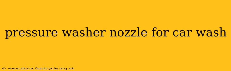 pressure washer nozzle for car wash