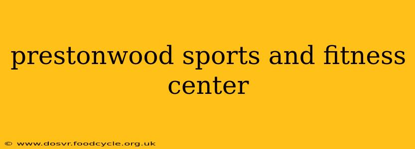 prestonwood sports and fitness center