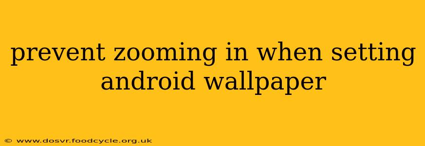 prevent zooming in when setting android wallpaper