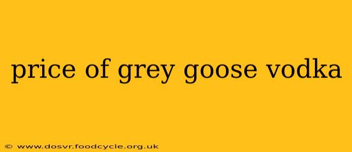 price of grey goose vodka