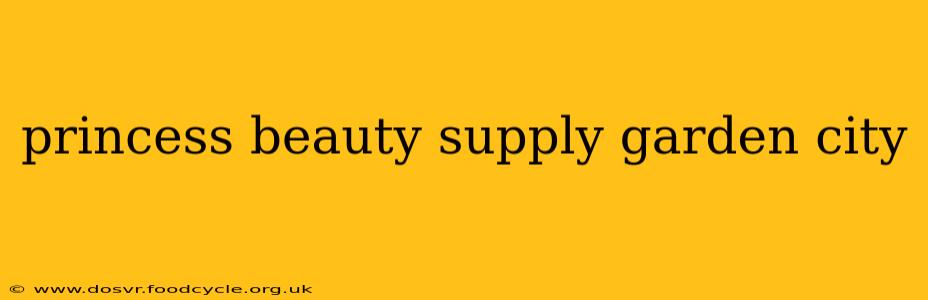 princess beauty supply garden city