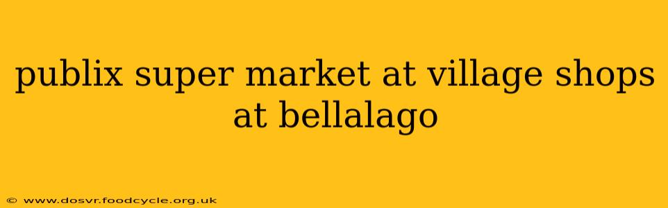 publix super market at village shops at bellalago