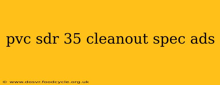 pvc sdr 35 cleanout spec ads
