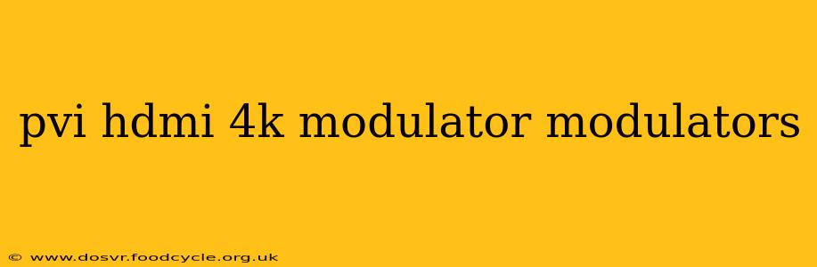 pvi hdmi 4k modulator modulators