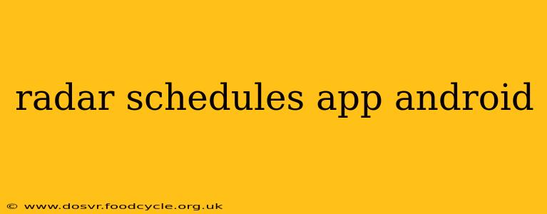 radar schedules app android