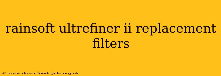 rainsoft ultrefiner ii replacement filters