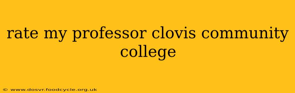 rate my professor clovis community college