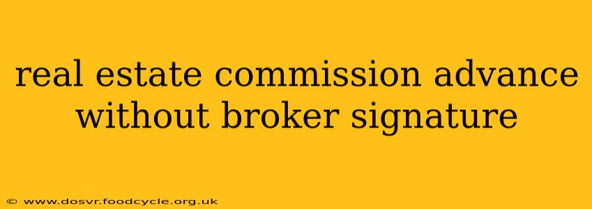 real estate commission advance without broker signature