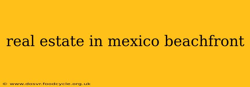 real estate in mexico beachfront