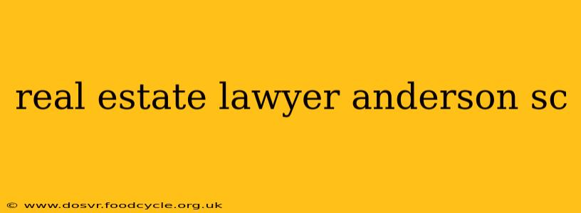 real estate lawyer anderson sc