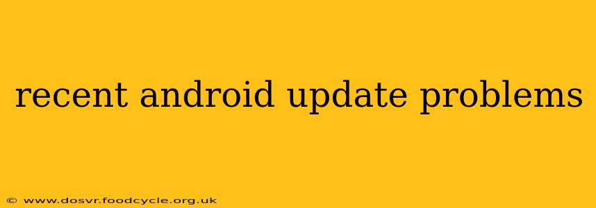 recent android update problems