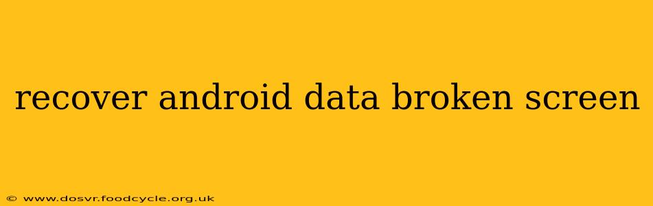 recover android data broken screen