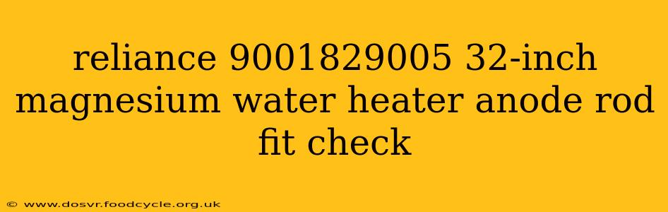 reliance 9001829005 32-inch magnesium water heater anode rod fit check