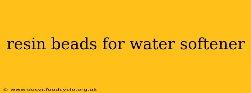 resin beads for water softener