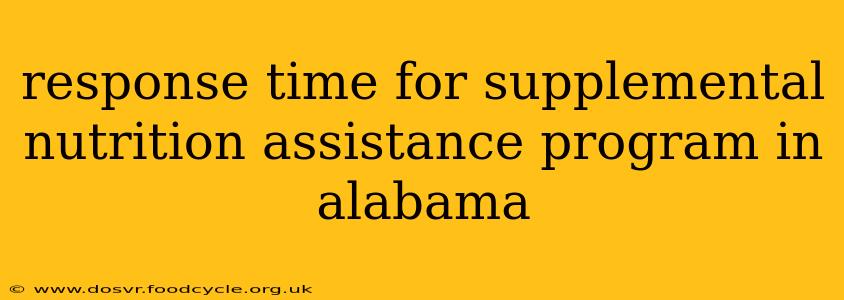 response time for supplemental nutrition assistance program in alabama