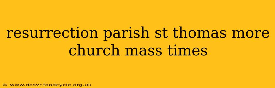 resurrection parish st thomas more church mass times