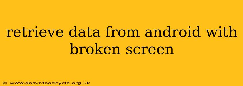 retrieve data from android with broken screen