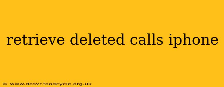 retrieve deleted calls iphone